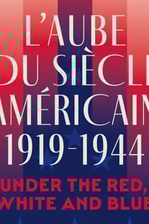 The Dawn of the American Century: 1919-1944 Exhibition at Caen Memorial